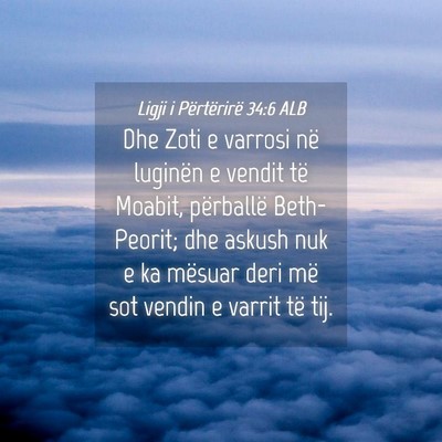 Picture 04 - Ligji i Përtërirë 34:6 ALB - Dhe Zoti e varrosi në luginën e vendit të - Bible Verse Picture