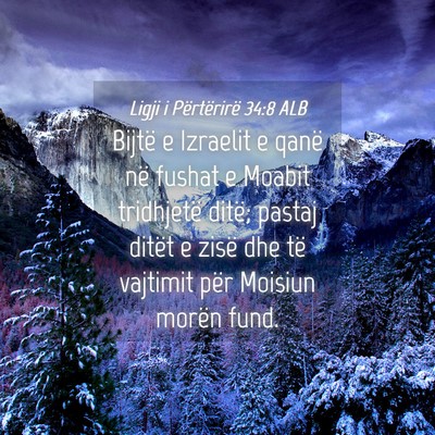 Picture 04 - Ligji i Përtërirë 34:8 ALB - Bijtë e Izraelit e qanë në fushat e Moabit - Bible Verse Picture