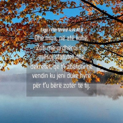 Picture 04 - Ligji i Përtërirë 4:14 ALB - Dhe mua, në atë kohë, Zoti më urdhëroi - Bible Verse Picture