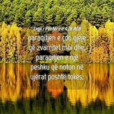 Picture 04 - Ligji i Përtërirë 4:18 ALB - paraqitjen e çdo gjëje që zvarritet mbi dhe, - Bible Verse Picture