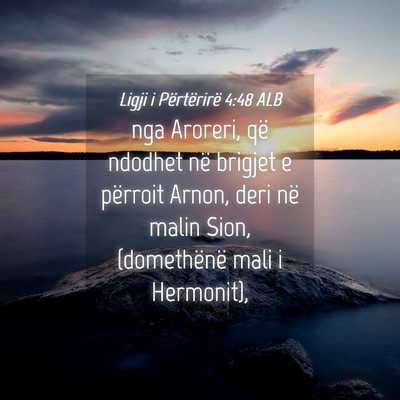 Picture 04 - Ligji i Përtërirë 4:48 ALB - nga Aroreri, që ndodhet në brigjet e përroit - Bible Verse Picture