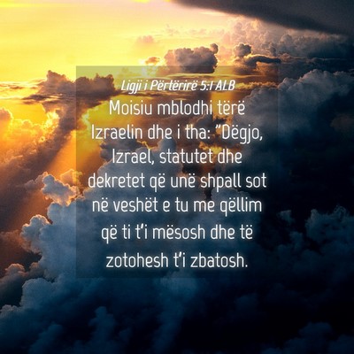 Picture 04 - Ligji i Përtërirë 5:1 ALB - Moisiu mblodhi tërë Izraelin dhe i tha: - Bible Verse Picture