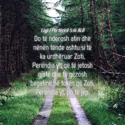 Picture 04 - Ligji i Përtërirë 5:16 ALB - Do të nderosh atin dhe nënën tënde ashtu si - Bible Verse Picture