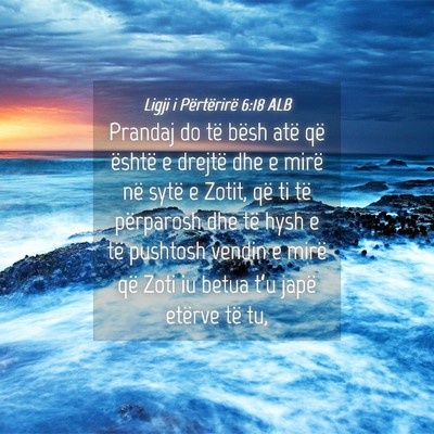Picture 04 - Ligji i Përtërirë 6:18 ALB - Prandaj do të bësh atë që është e drejtë - Bible Verse Picture