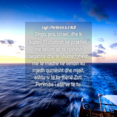 Picture 04 - Ligji i Përtërirë 6:3 ALB - Dëgjo, pra, Izrael, dhe ki kujdes t’i zbatosh - Bible Verse Picture
