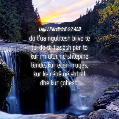 Picture 04 - Ligji i Përtërirë 6:7 ALB - do t’ua ngulitësh bijve të tu, do të - Bible Verse Picture