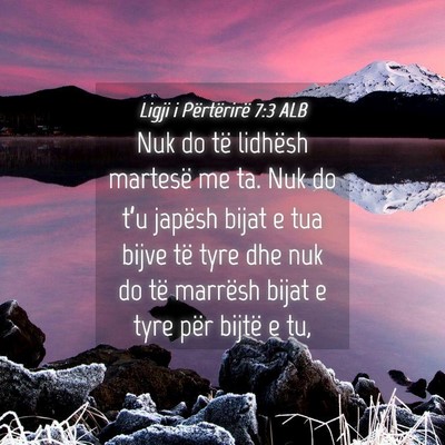 Picture 04 - Ligji i Përtërirë 7:3 ALB - Nuk do të lidhësh martesë me ta. Nuk do t’u - Bible Verse Picture