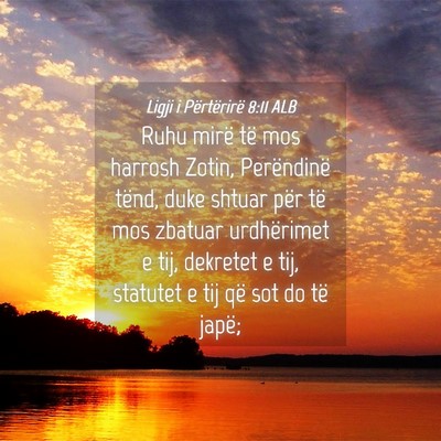 Picture 04 - Ligji i Përtërirë 8:11 ALB - Ruhu mirë të mos harrosh Zotin, Perëndinë - Bible Verse Picture