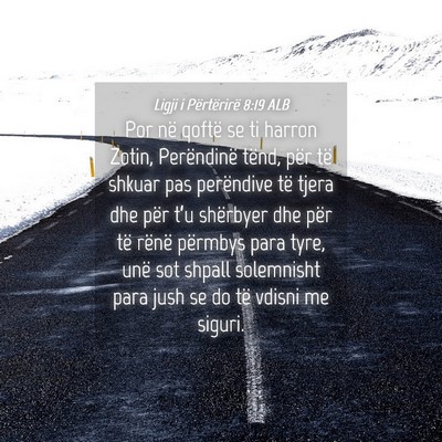 Picture 04 - Ligji i Përtërirë 8:19 ALB - Por në qoftë se ti harron Zotin, Perëndinë - Bible Verse Picture