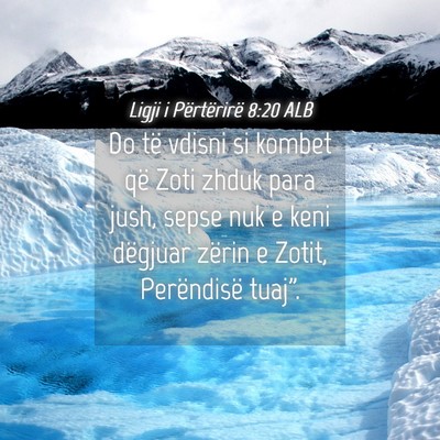Picture 04 - Ligji i Përtërirë 8:20 ALB - Do të vdisni si kombet që Zoti zhduk para jush, - Bible Verse Picture
