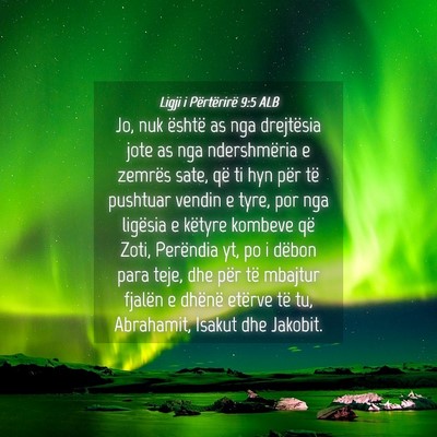 Picture 04 - Ligji i Përtërirë 9:5 ALB - Jo, nuk është as nga drejtësia jote as nga - Bible Verse Picture