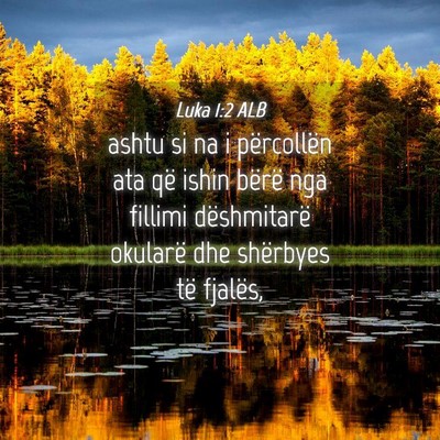 Picture 04 - Luka 1:2 ALB - ashtu si na i përcollën ata që ishin bërë - Bible Verse Picture