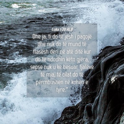 Picture 04 - Luka 1:20 ALB - Dhe ja, ti do të jesh i pagojë dhe nuk do të - Bible Verse Picture