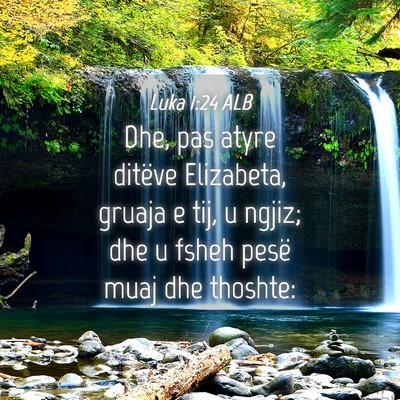 Picture 04 - Luka 1:24 ALB - Dhe, pas atyre ditëve Elizabeta, gruaja e tij, u - Bible Verse Picture