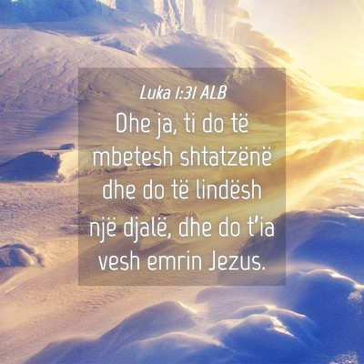 Picture 04 - Luka 1:31 ALB - Dhe ja, ti do të mbetesh shtatzënë dhe do të - Bible Verse Picture