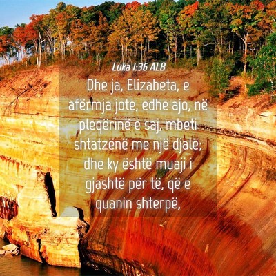 Picture 04 - Luka 1:36 ALB - Dhe ja, Elizabeta, e afërmja jote, edhe ajo, në - Bible Verse Picture