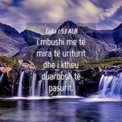 Picture 04 - Luka 1:53 ALB - i mbushi me të mira të uriturit dhe i ktheu - Bible Verse Picture