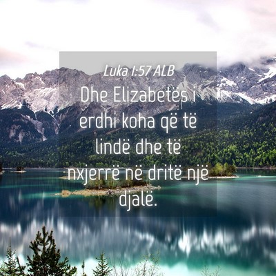 Picture 04 - Luka 1:57 ALB - Dhe Elizabetës i erdhi koha që të lindë dhe - Bible Verse Picture