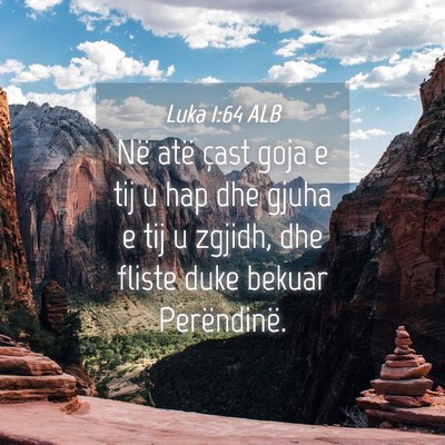 Picture 04 - Luka 1:64 ALB - Në atë çast goja e tij u hap dhe gjuha e tij u - Bible Verse Picture