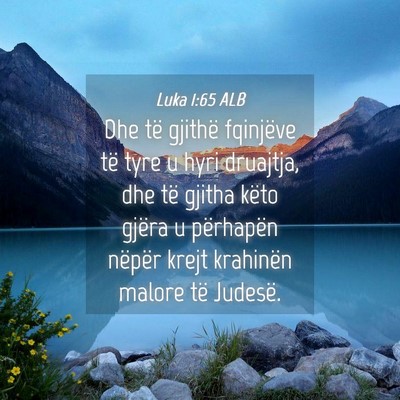 Picture 04 - Luka 1:65 ALB - Dhe të gjithë fqinjëve të tyre u hyri - Bible Verse Picture