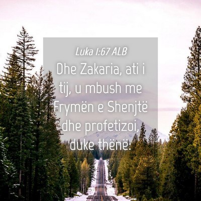 Picture 04 - Luka 1:67 ALB - Dhe Zakaria, ati i tij, u mbush me Frymën e - Bible Verse Picture