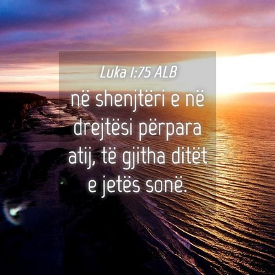 Picture 04 - Luka 1:75 ALB - në shenjtëri e në drejtësi përpara atij, të - Bible Verse Picture