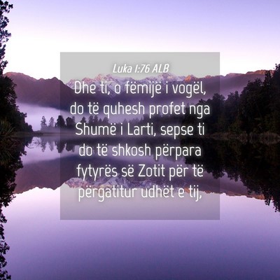 Picture 04 - Luka 1:76 ALB - Dhe ti, o fëmijë i vogël, do të quhesh profet - Bible Verse Picture