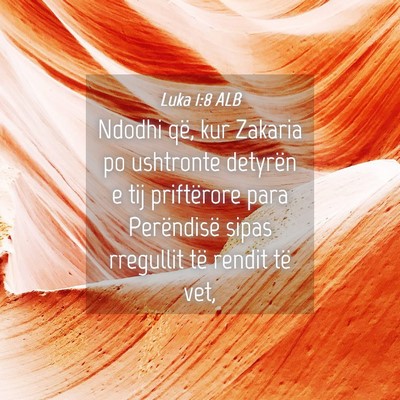 Picture 04 - Luka 1:8 ALB - Ndodhi që, kur Zakaria po ushtronte detyrën e - Bible Verse Picture