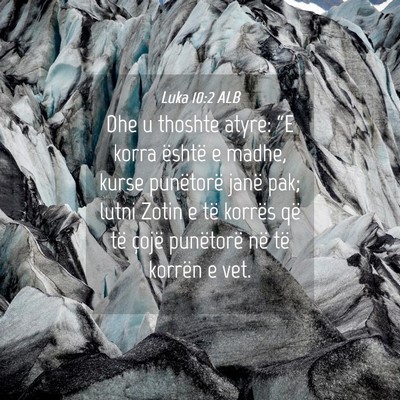 Picture 04 - Luka 10:2 ALB - Dhe u thoshte atyre: “E korra është e madhe, - Bible Verse Picture