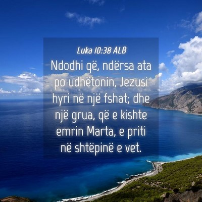 Picture 04 - Luka 10:38 ALB - Ndodhi që, ndërsa ata po udhëtonin, Jezusi - Bible Verse Picture