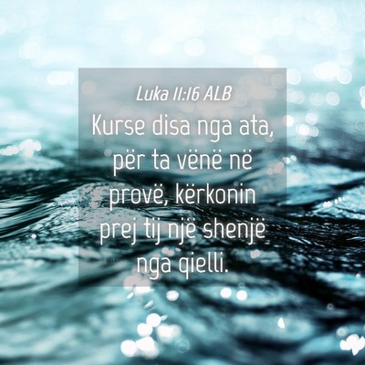 Picture 04 - Luka 11:16 ALB - Kurse disa nga ata, për ta vënë në provë, - Bible Verse Picture