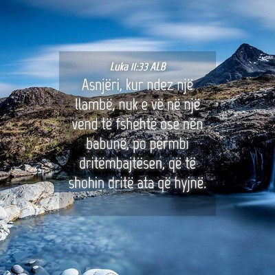 Picture 04 - Luka 11:33 ALB - Asnjëri, kur ndez një llambë, nuk e vë në - Bible Verse Picture