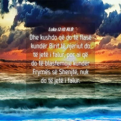 Picture 04 - Luka 12:10 ALB - Dhe kushdo që do të flasë kundër Birit të - Bible Verse Picture