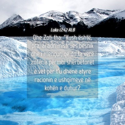 Picture 04 - Luka 12:42 ALB - Dhe Zoti tha: “Kush është, pra, ai - Bible Verse Picture