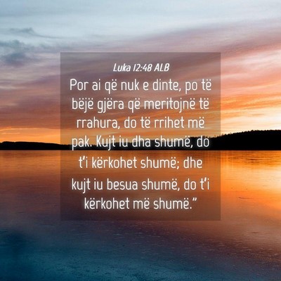 Picture 04 - Luka 12:48 ALB - Por ai që nuk e dinte, po të bëjë gjëra që - Bible Verse Picture