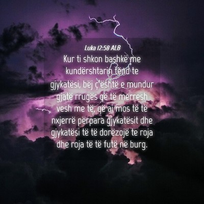 Picture 04 - Luka 12:58 ALB - Kur ti shkon bashkë me kundërshtarin tënd te - Bible Verse Picture
