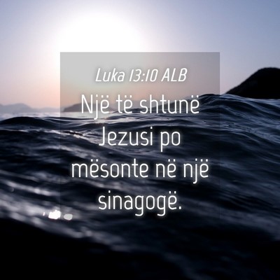 Picture 04 - Luka 13:10 ALB - Një të shtunë Jezusi po mësonte në një - Bible Verse Picture
