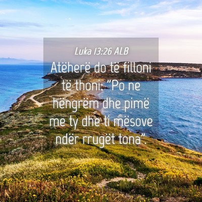 Picture 04 - Luka 13:26 ALB - Atëherë do të filloni të thoni: 
