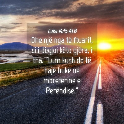 Picture 04 - Luka 14:15 ALB - Dhe një nga të ftuarit, si i dëgjoi këto - Bible Verse Picture