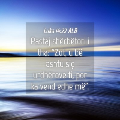 Picture 04 - Luka 14:22 ALB - Pastaj shërbëtori i tha: 