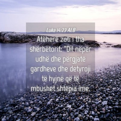 Picture 04 - Luka 14:23 ALB - Atëherë zoti i tha shërbëtorit: 