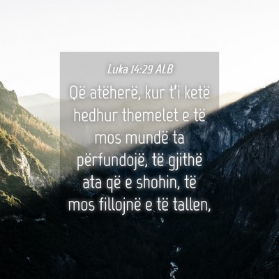 Picture 04 - Luka 14:29 ALB - Që atëherë, kur t’i ketë hedhur themelet e - Bible Verse Picture
