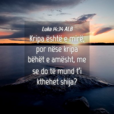 Picture 04 - Luka 14:34 ALB - Kripa është e mirë, por nëse kripa bëhët e - Bible Verse Picture