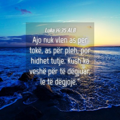 Picture 04 - Luka 14:35 ALB - Ajo nuk vlen as për tokë, as për pleh, por - Bible Verse Picture