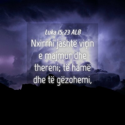 Picture 04 - Luka 15:23 ALB - Nxirrni jashtë viçin e majmur dhe thereni; të - Bible Verse Picture