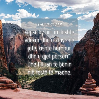 Picture 04 - Luka 15:24 ALB - sepse ky biri im kishte vdekur dhe u kthye në - Bible Verse Picture