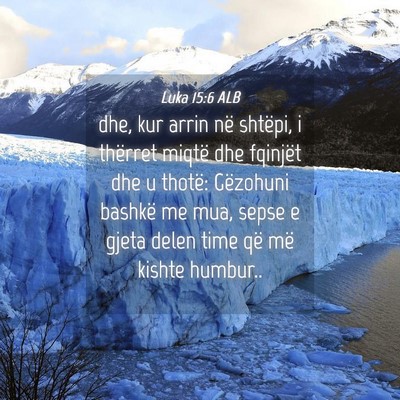 Picture 04 - Luka 15:6 ALB - dhe, kur arrin në shtëpi, i thërret miqtë dhe - Bible Verse Picture