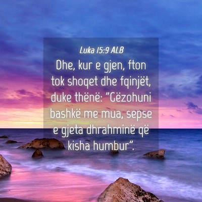 Picture 04 - Luka 15:9 ALB - Dhe, kur e gjen, fton tok shoqet dhe fqinjët, - Bible Verse Picture