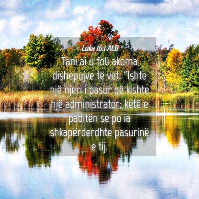 Picture 04 - Luka 16:1 ALB - Tani ai u foli akoma dishepujve të vet: “Ishte - Bible Verse Picture