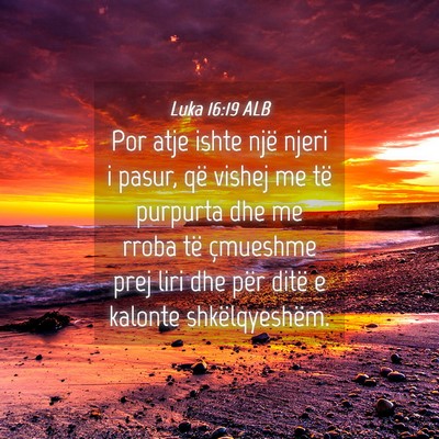 Picture 04 - Luka 16:19 ALB - Por atje ishte një njeri i pasur, që vishej me - Bible Verse Picture